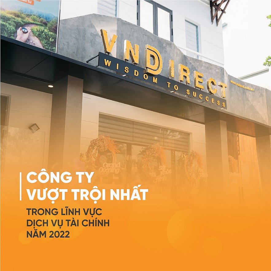 VNDIRECT được bình chọn Công ty vượt trội nhất Việt Nam trong lĩnh vực dịch vụ tài chính năm 2022