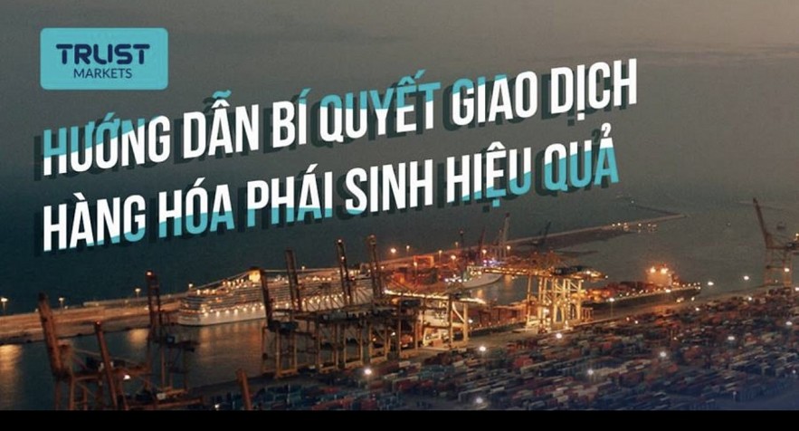 Hướng dẫn bí quyết giao dịch hàng hóa phái sinh hiệu quả