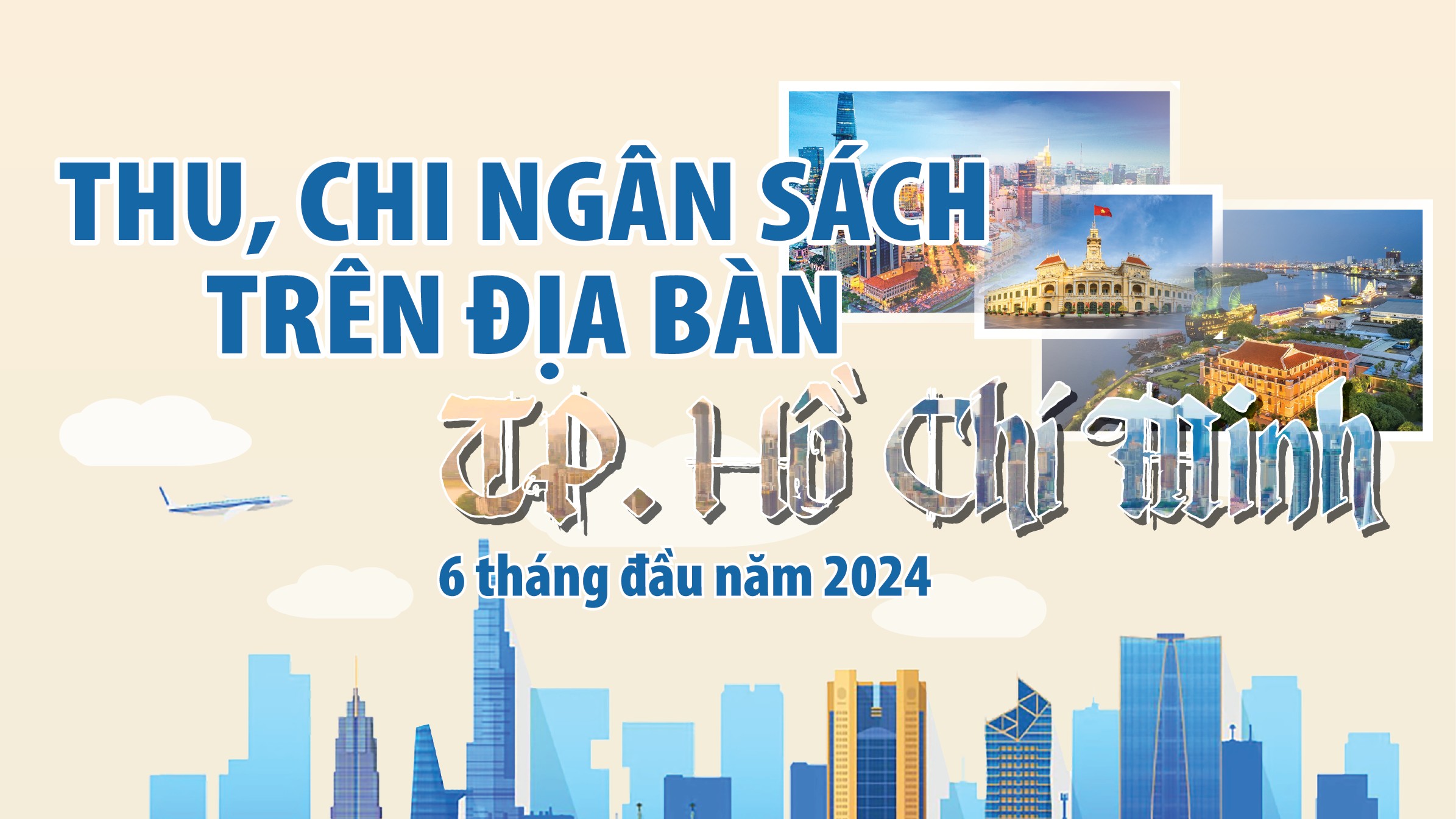 Infographics: Thu, chi ngân sách nhà nước của TP. Hồ Chí Minh 6 tháng năm 2024
