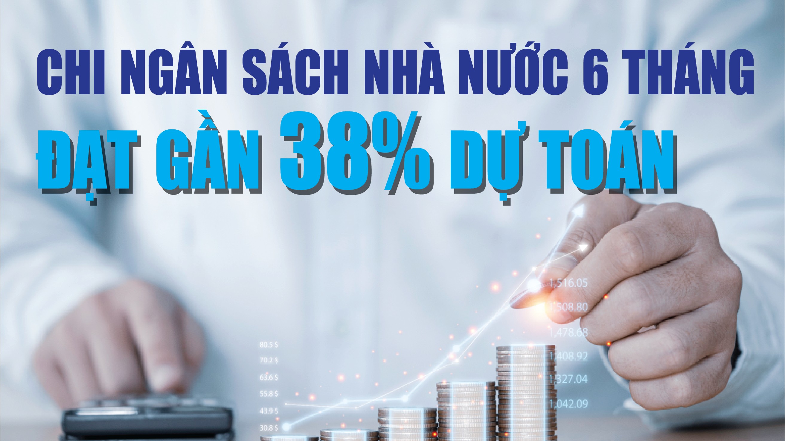 Infographics: Thu ngân sách nhà nước 6 tháng ước đạt 1.020,6 nghìn tỷ ...