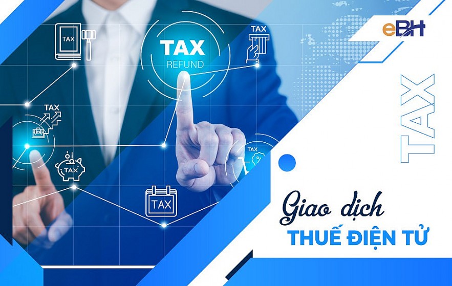 Chính thức có hướng dẫn mới về giao dịch điện tử trong lĩnh vực thuế