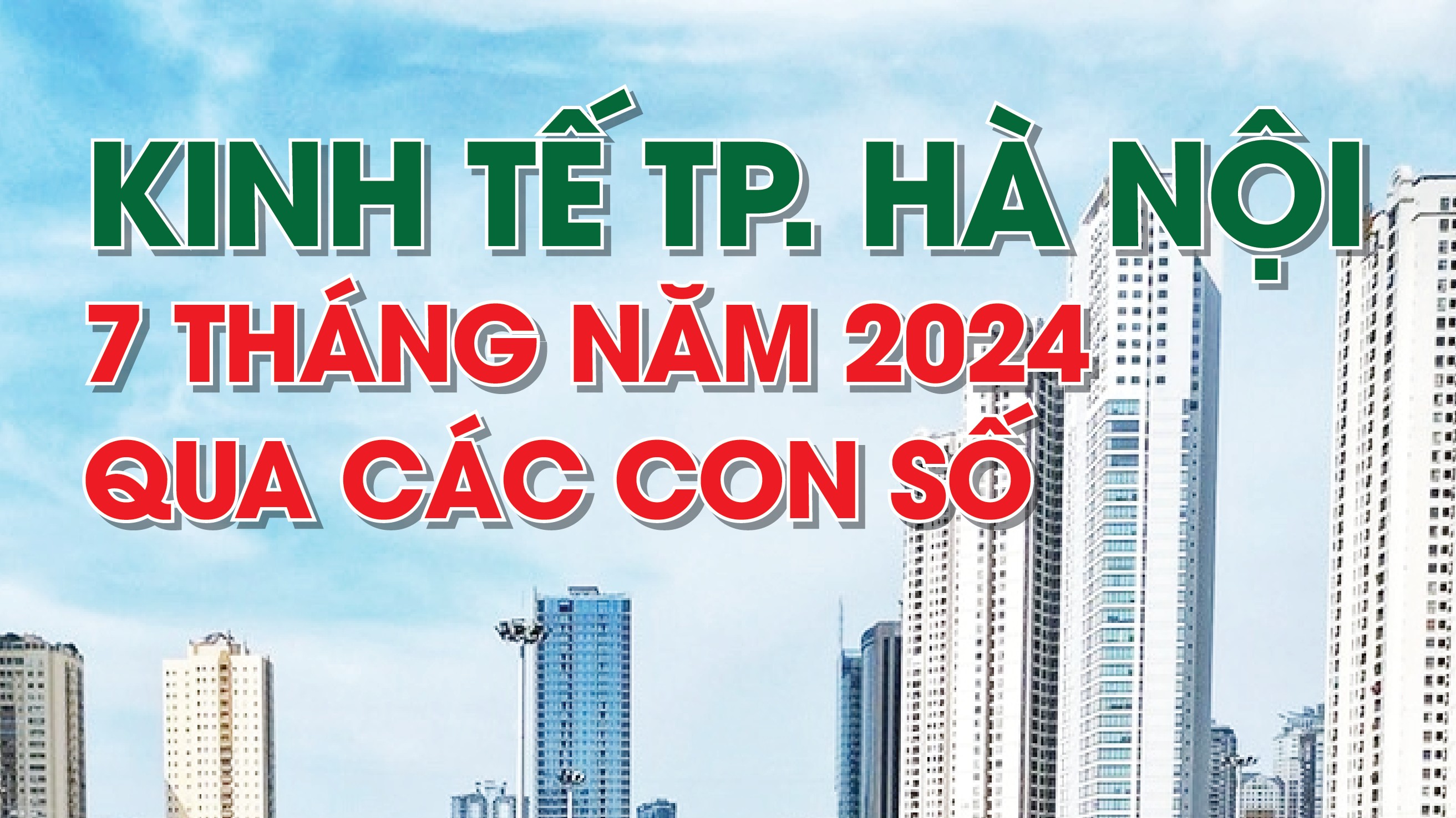 Infographics: Những con số kinh tế nổi bật trên địa bàn TP. Hà Nội 7 tháng năm 2024