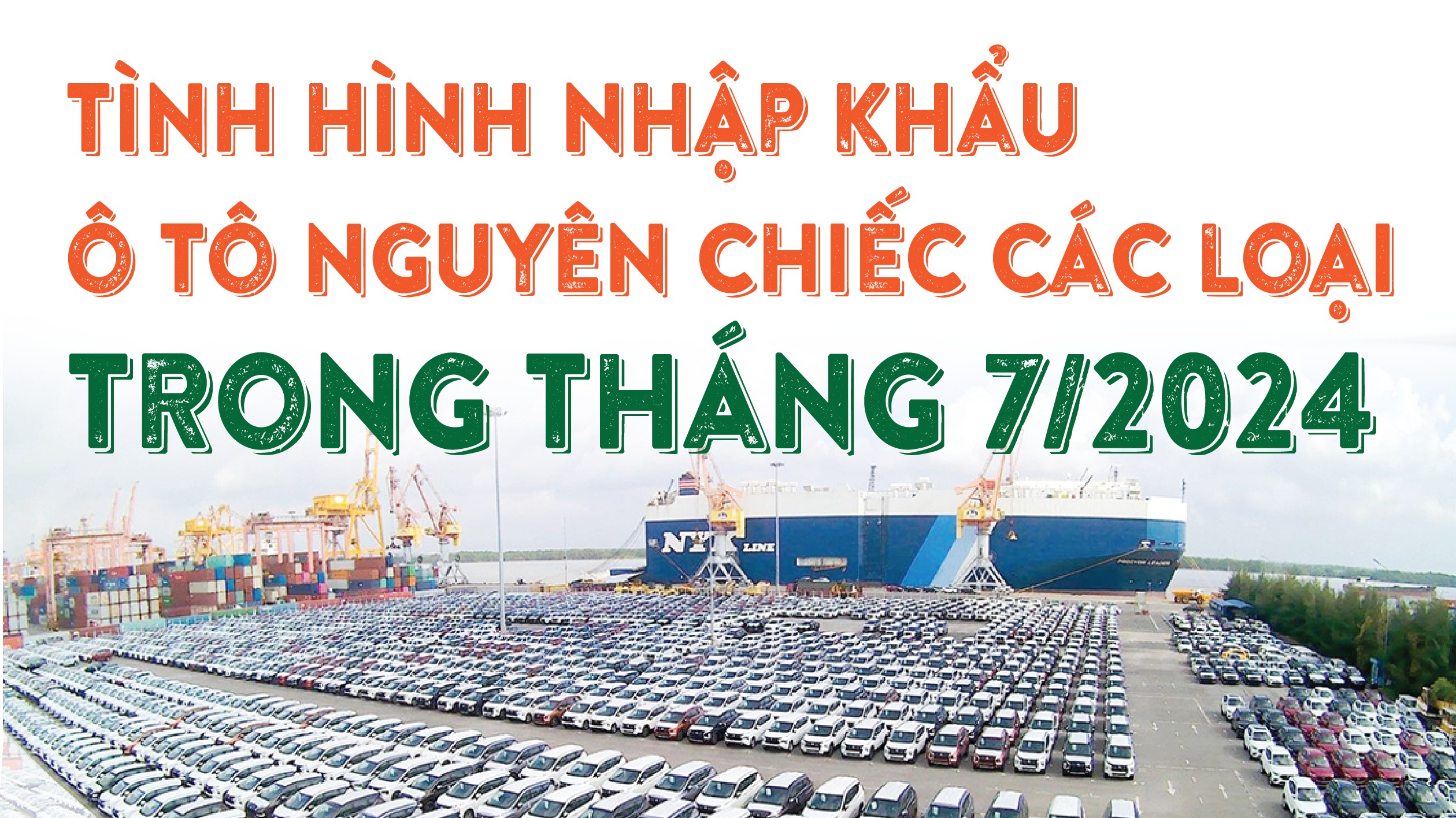 Infographics: Việt Nam nhập khẩu 91.637 ô tô nguyên chiếc các loại trong 7 tháng năm 2024
