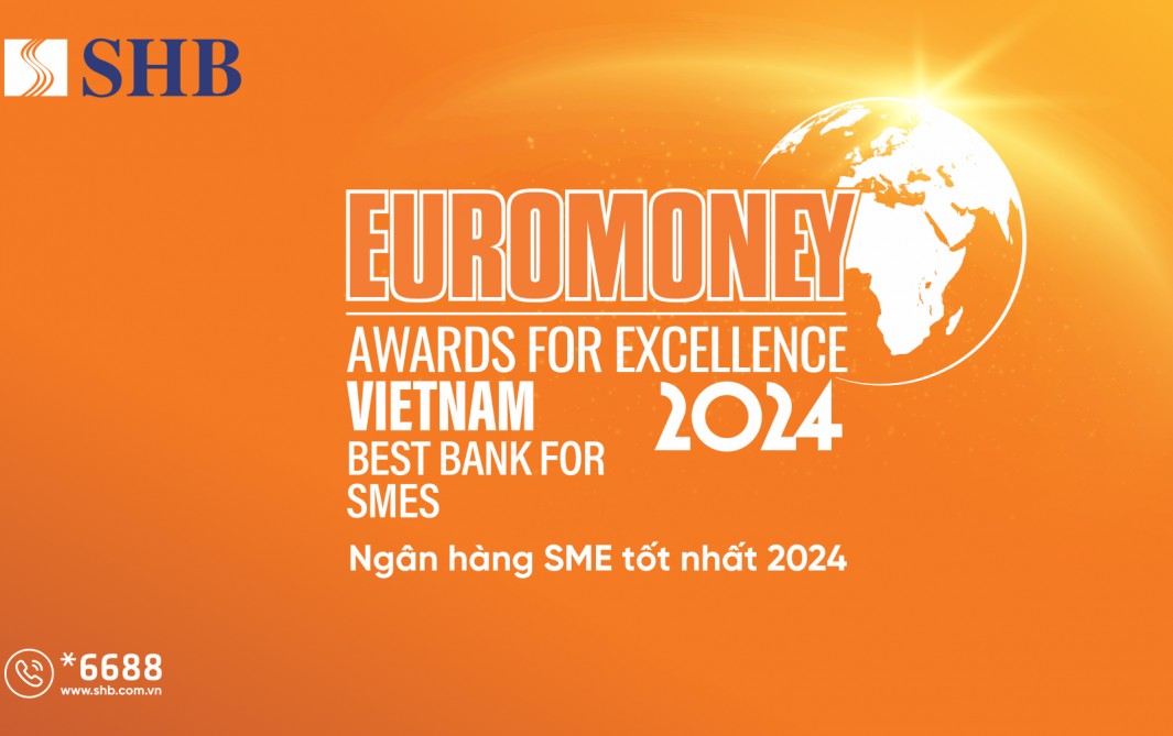 SHB được Euromoney vinh danh là “Ngân hàng SMEs tốt nhất Việt Nam”