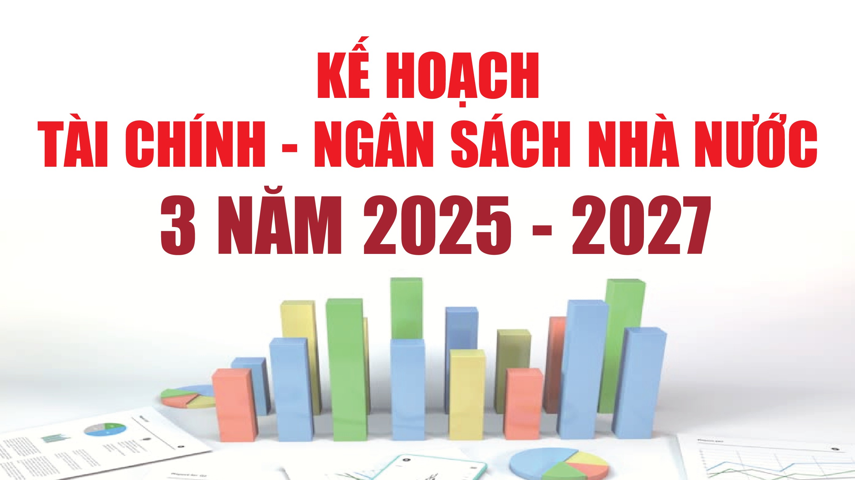 Infographics: Kế hoạch tài chính - ngân sách nhà nước 3 năm 2025 - 2027