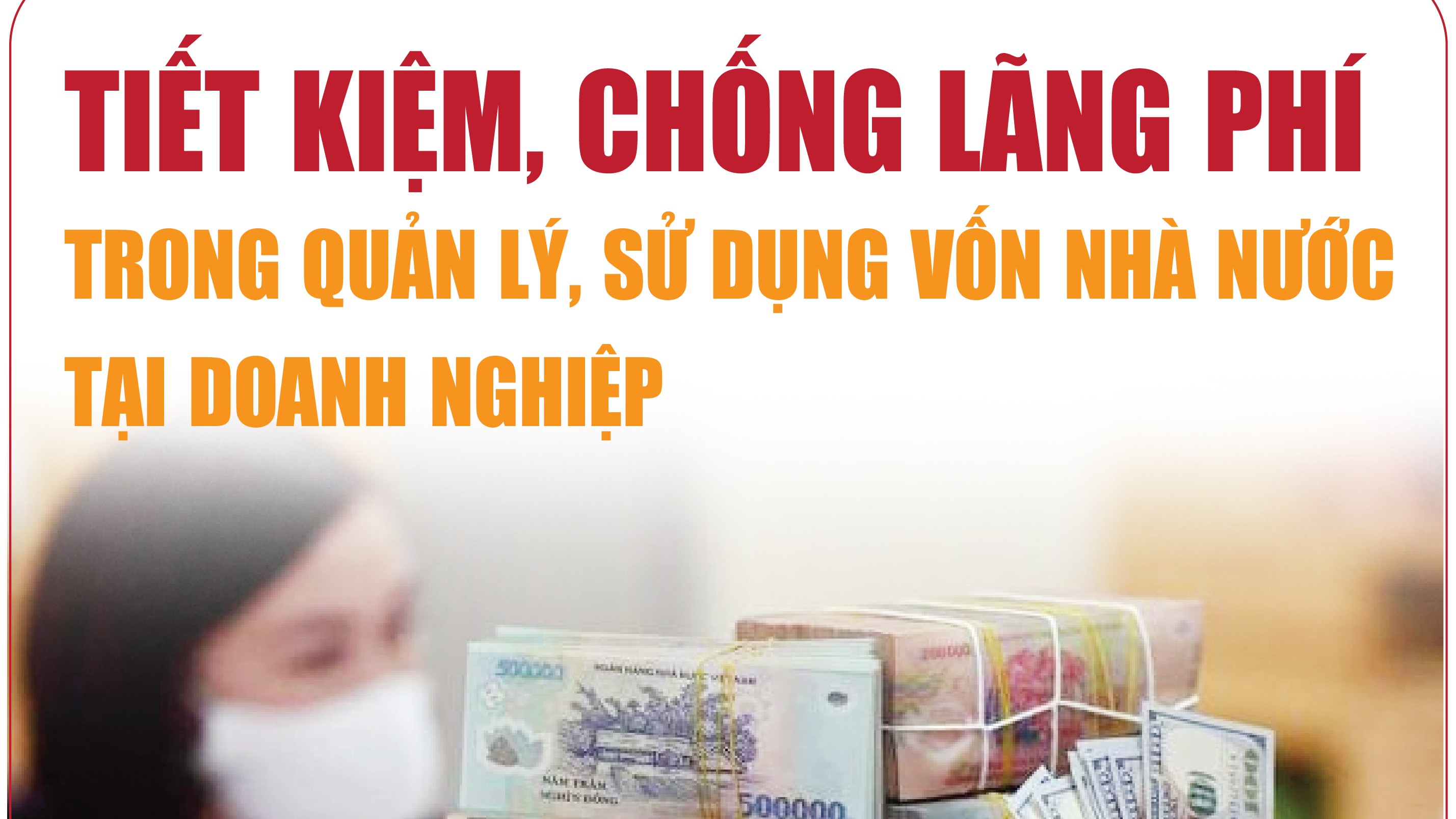 Infographics: Tiết kiệm, chống lãng phí trong quản lý, sử dụng vốn nhà nước tại doanh nghiệp