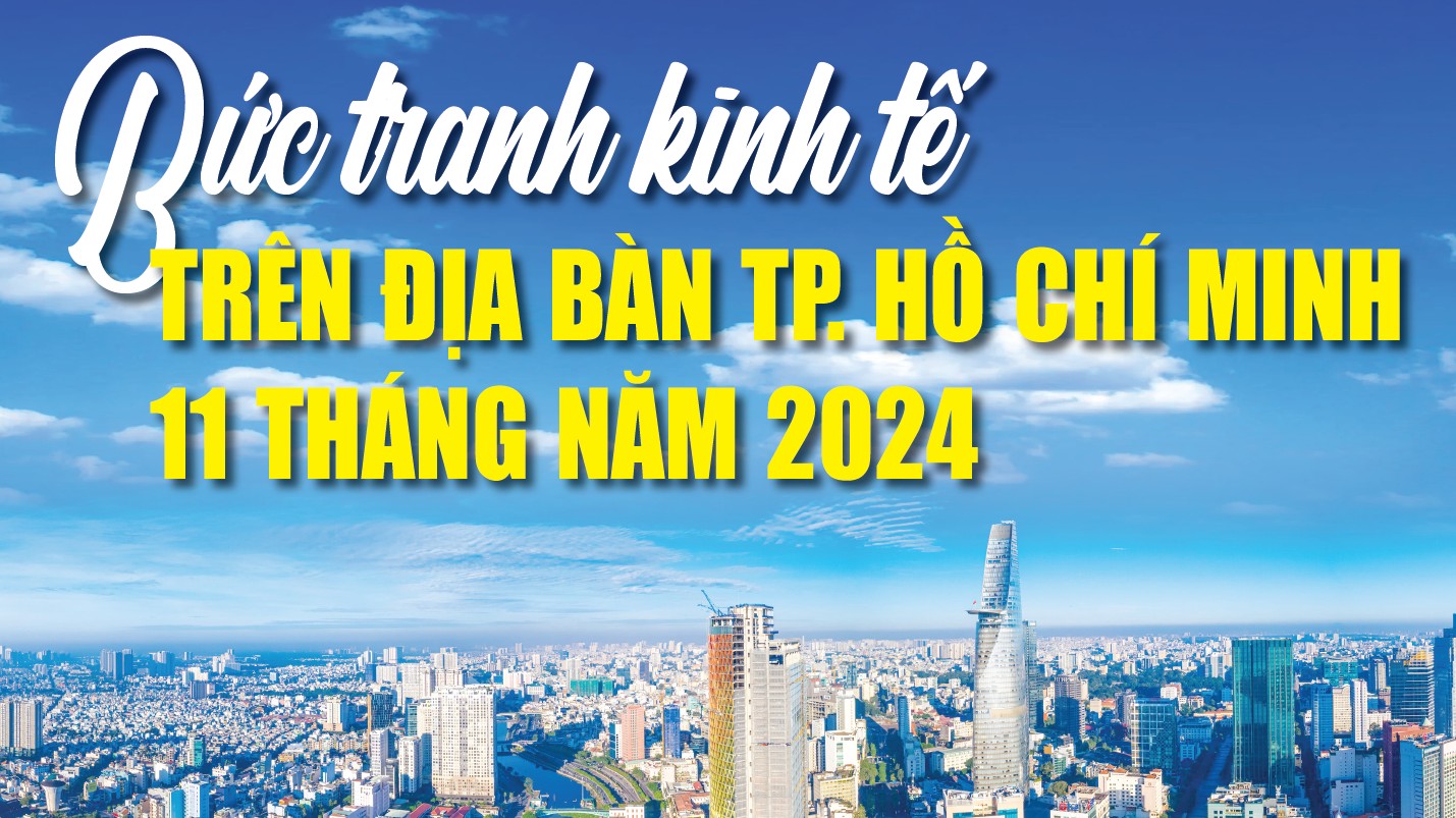 Infographics: Bức tranh kinh tế TP. Hồ Chí Minh 11 tháng năm 2024