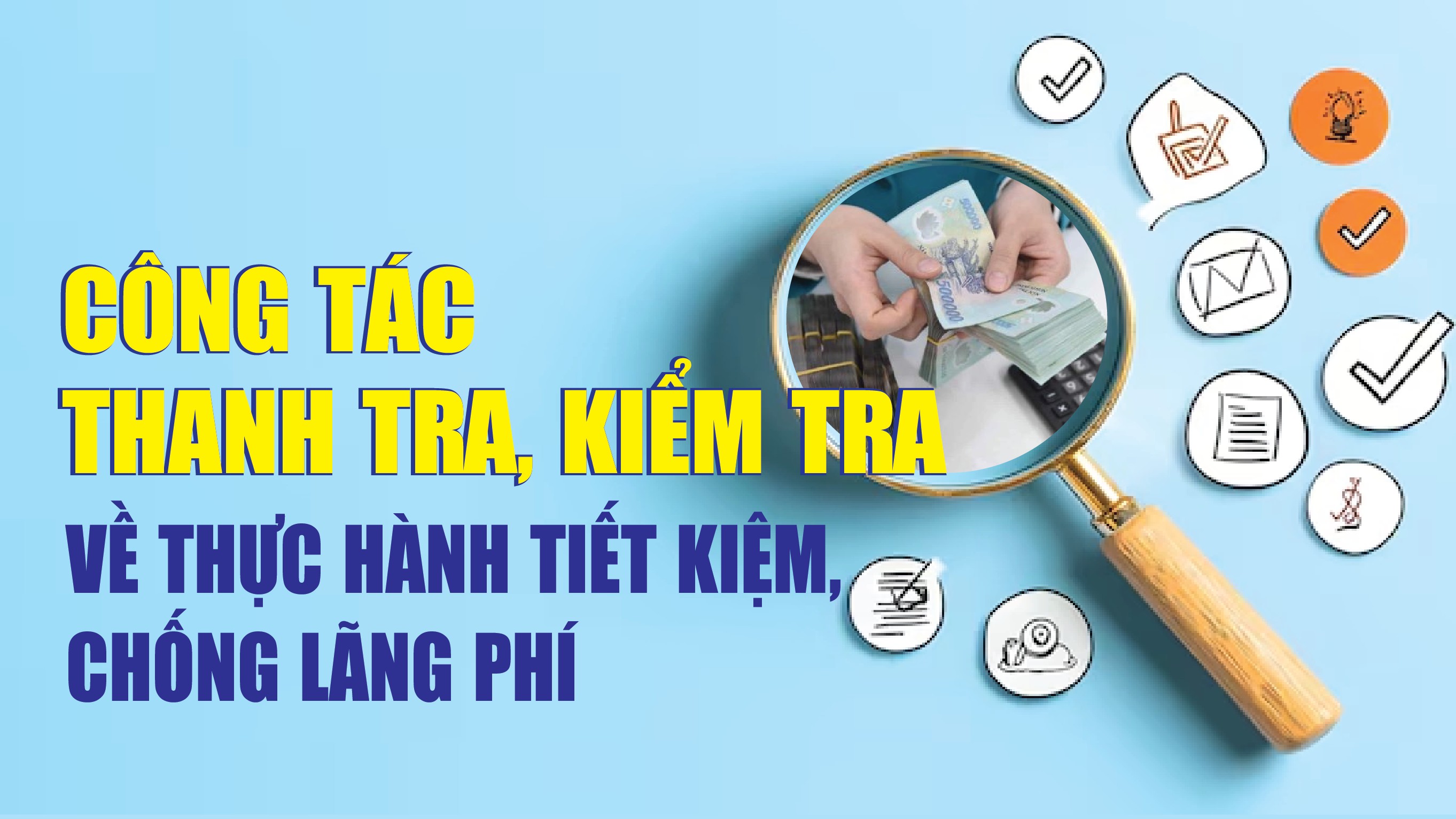 Infographics: Công tác thanh tra, kiểm tra về thực hành tiết kiệm, chống lãng phí