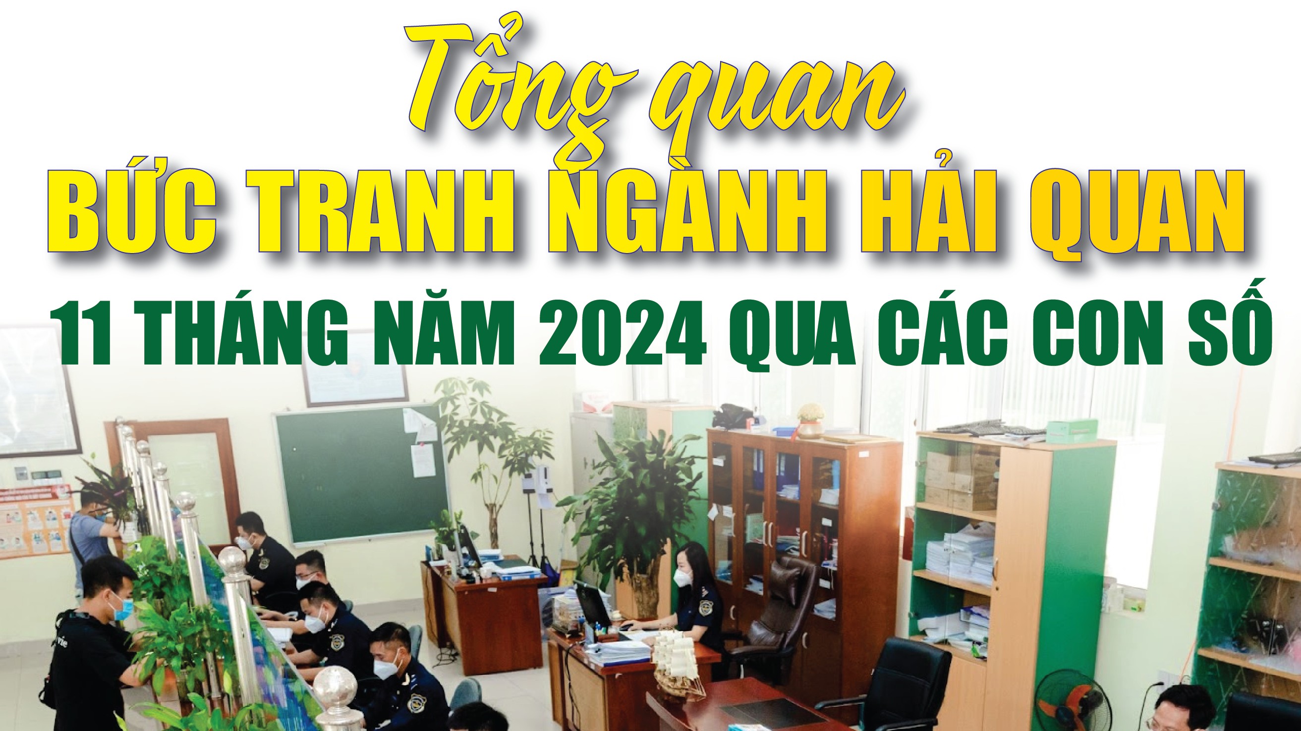 Infographics: Tổng quan bức tranh ngành Hải quan 11 tháng năm 2024 qua các con số