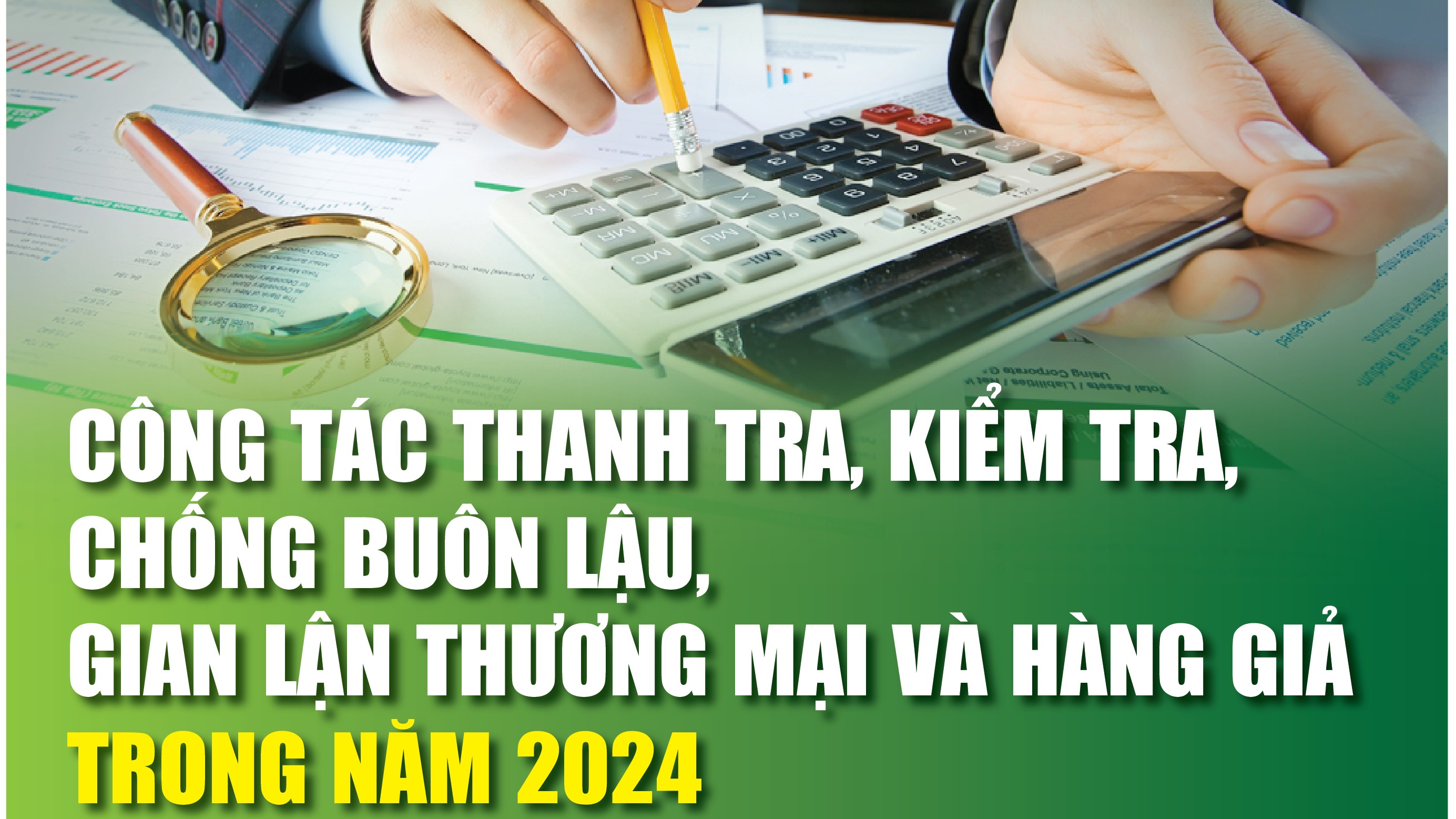 Infographics: Công tác thanh tra, kiểm tra, chống buôn lậu, gian lận thương mại và hàng giả trong năm 2024