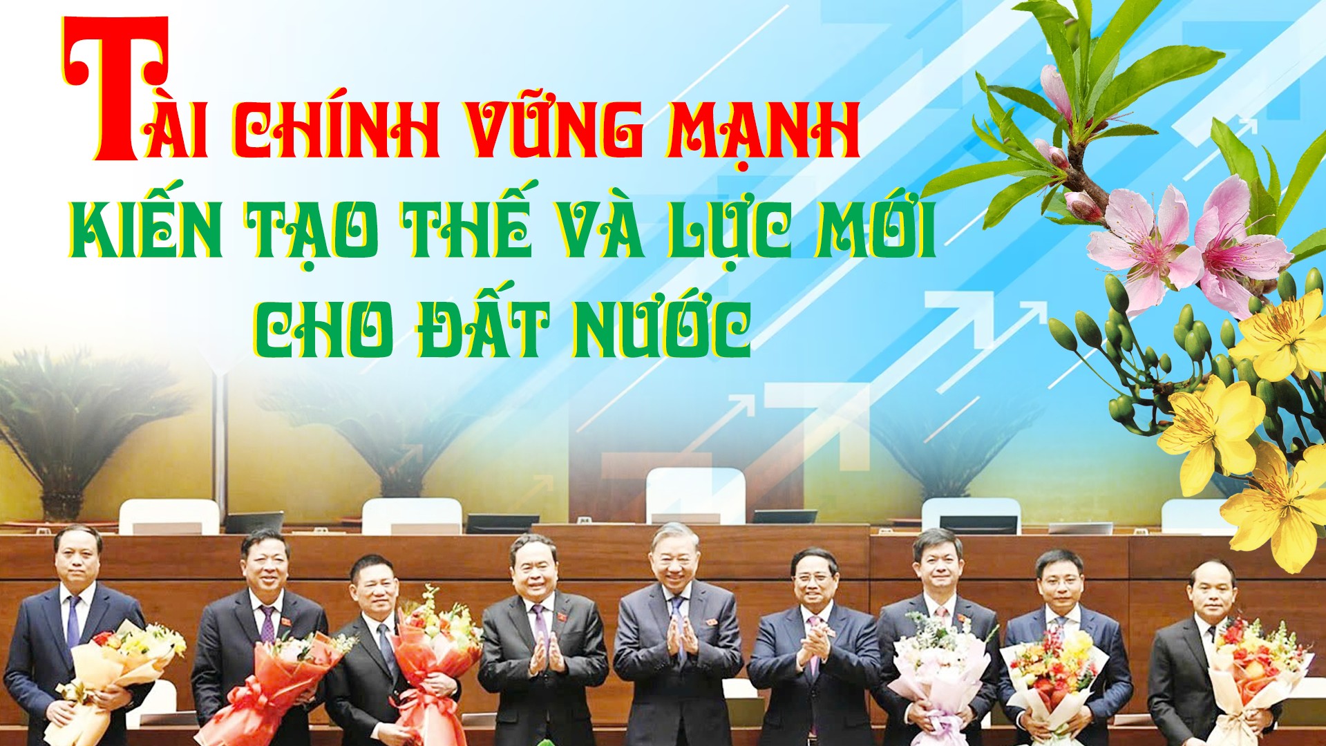 Tài chính vững mạnh kiến tạo thế và lực mới cho đất nước