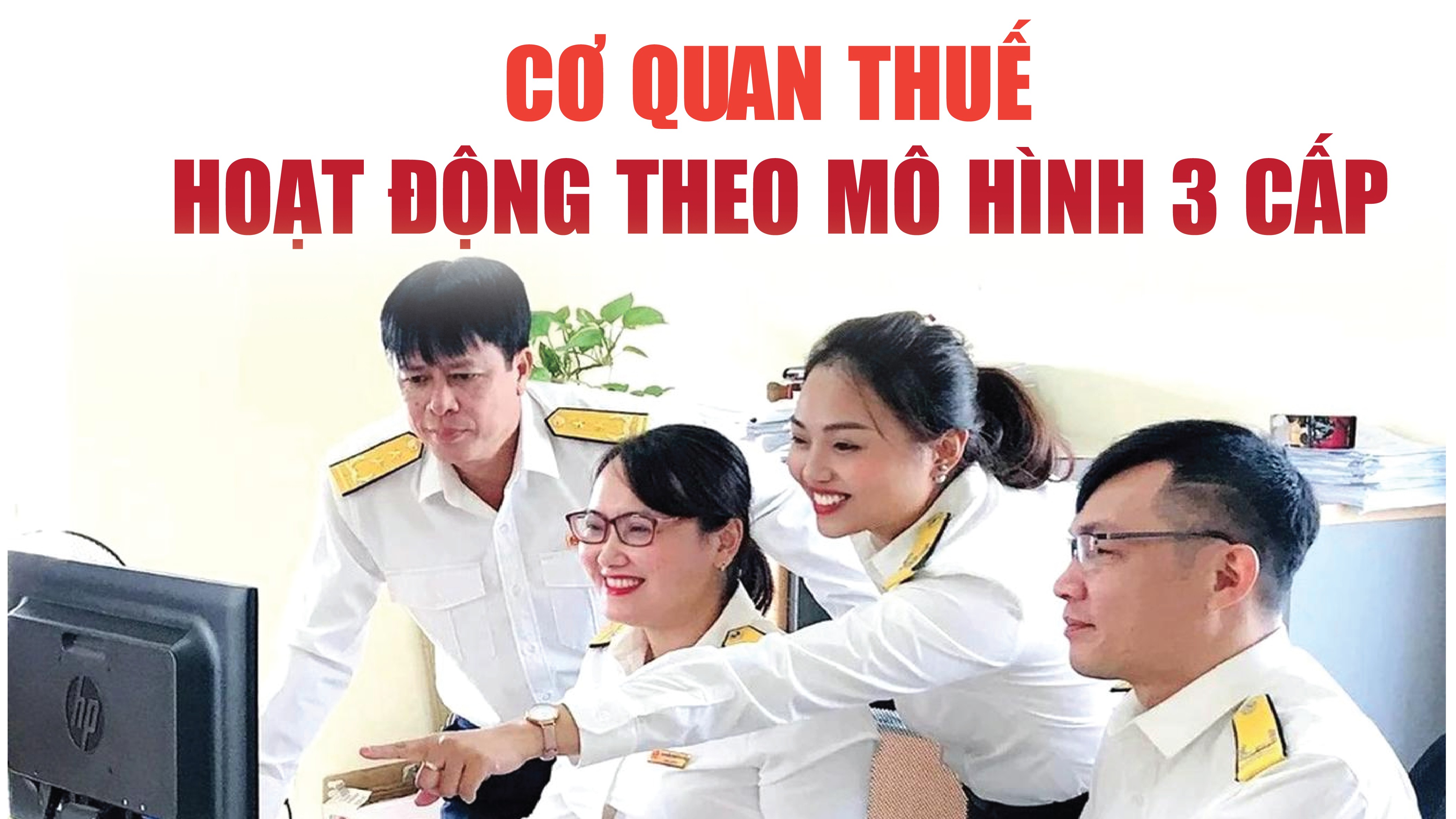 Infographics: Cơ quan Thuế hoạt động theo mô hình 3 cấp