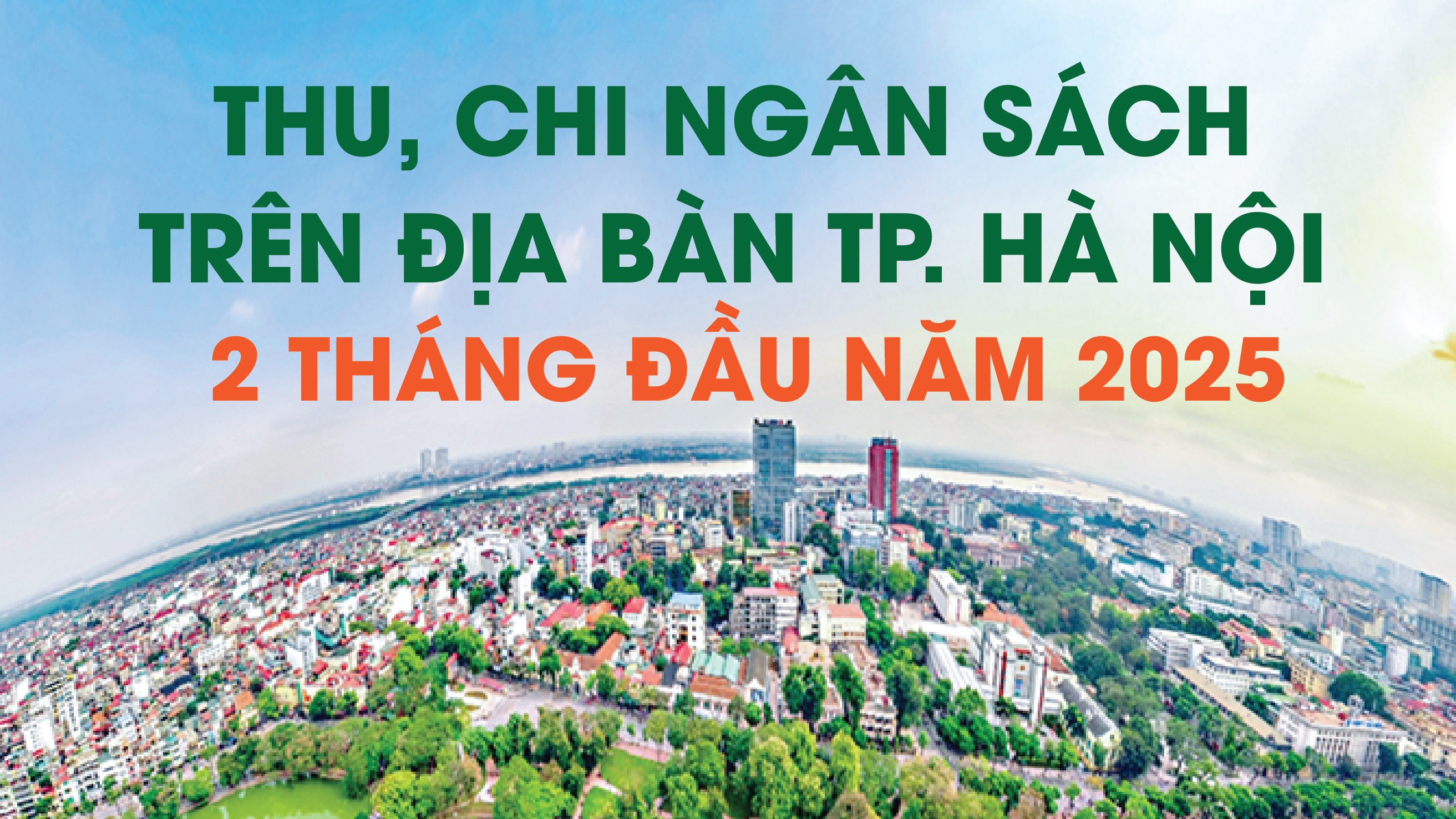 Infographics: Thu, chi ngân sách trên địa bàn TP. Hà Nội 2 tháng đầu năm 2025