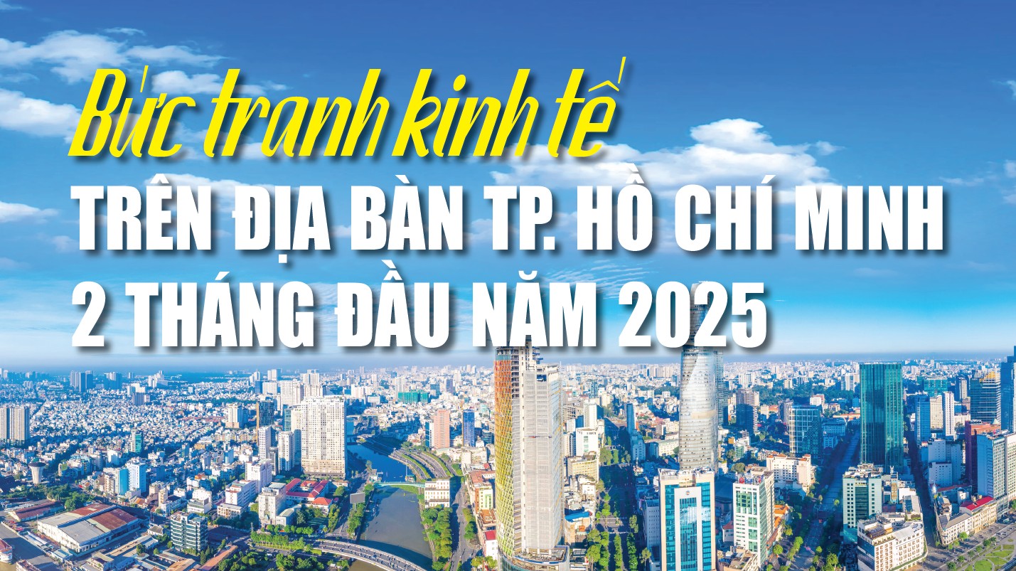 Infographics: Bức tranh kinh tế trên địa bàn TP. Hồ Chí Minh 2 tháng đầu năm 2025