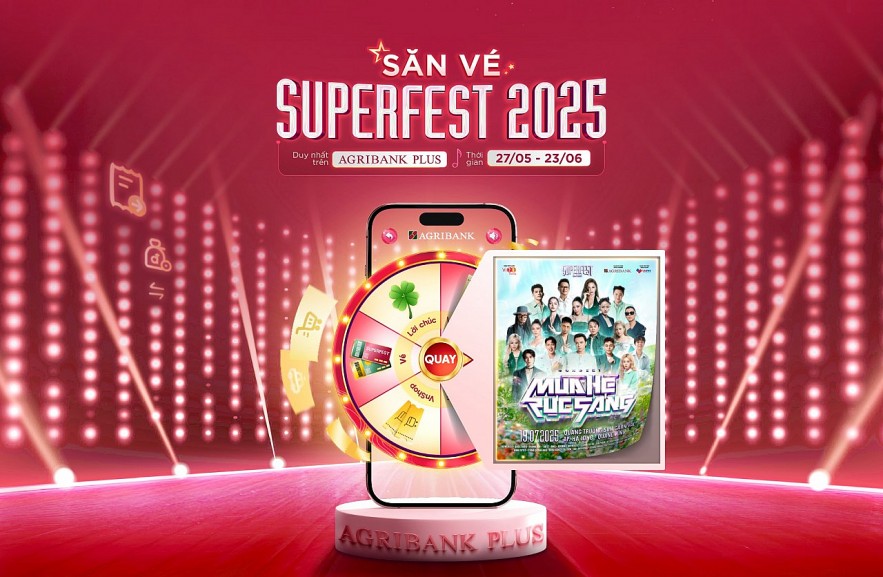“Săn - Tặng vé Superfest 2025” cùng Agribank