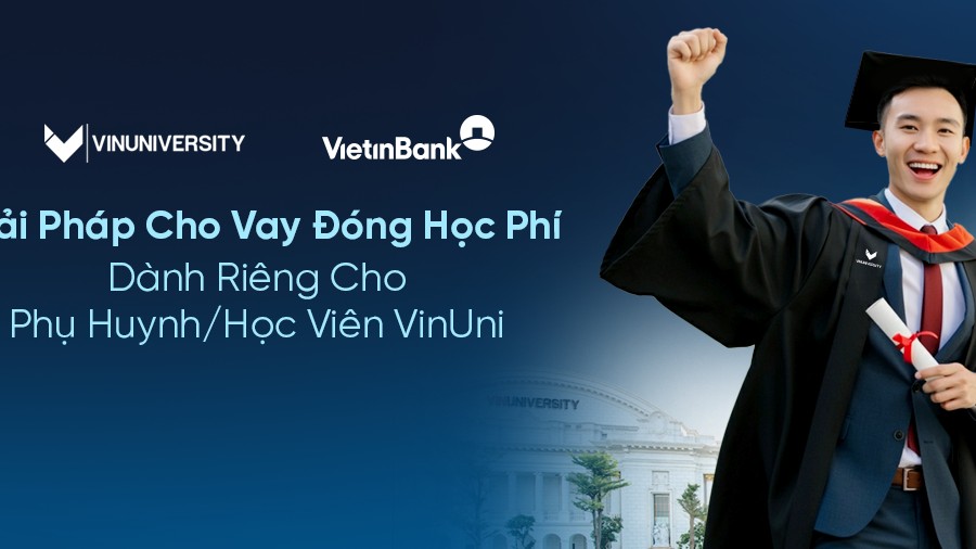 VietinBank triển khai giải pháp cho vay đóng học phí dành riêng cho phụ huynh và học viên VinUni
