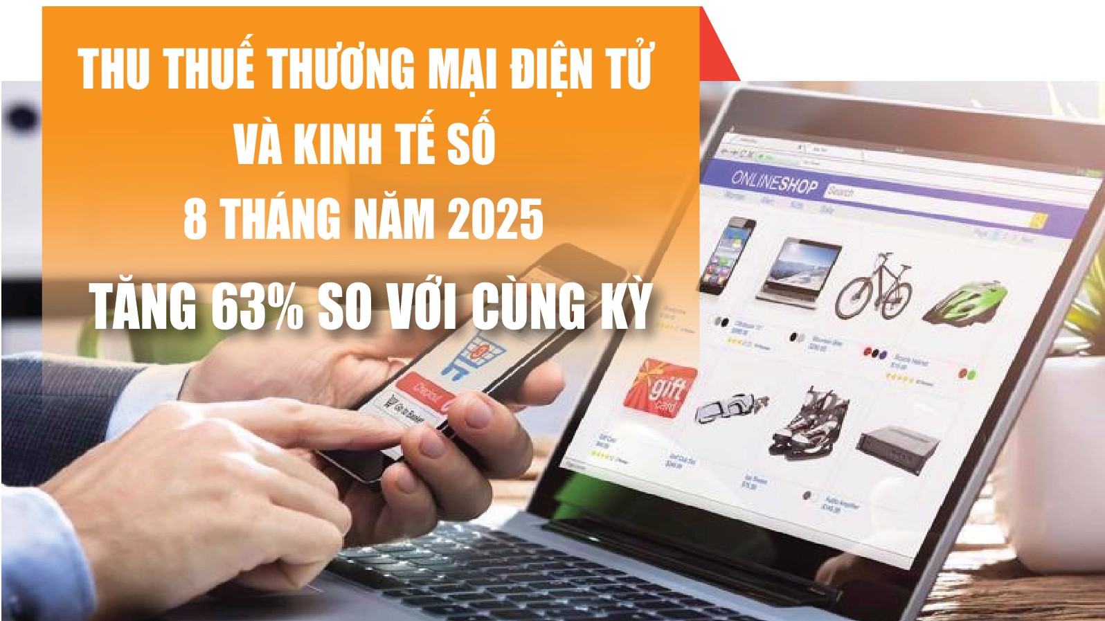 Infographics: Thu thuế thương mại điện tử và kinh tế số 8 tháng đạt 134.900 tỷ đồng