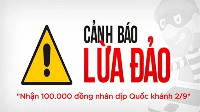 Cảnh giác chiêu trò lừa đảo 'nhận 100.000 đồng nhân dịp Quốc khánh 2/9'