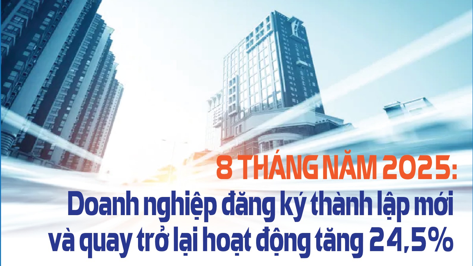 Infographics: 209.242 doanh nghiệp đăng ký thành lập mới và quay trở lại hoạt động trong 8 tháng năm 2025