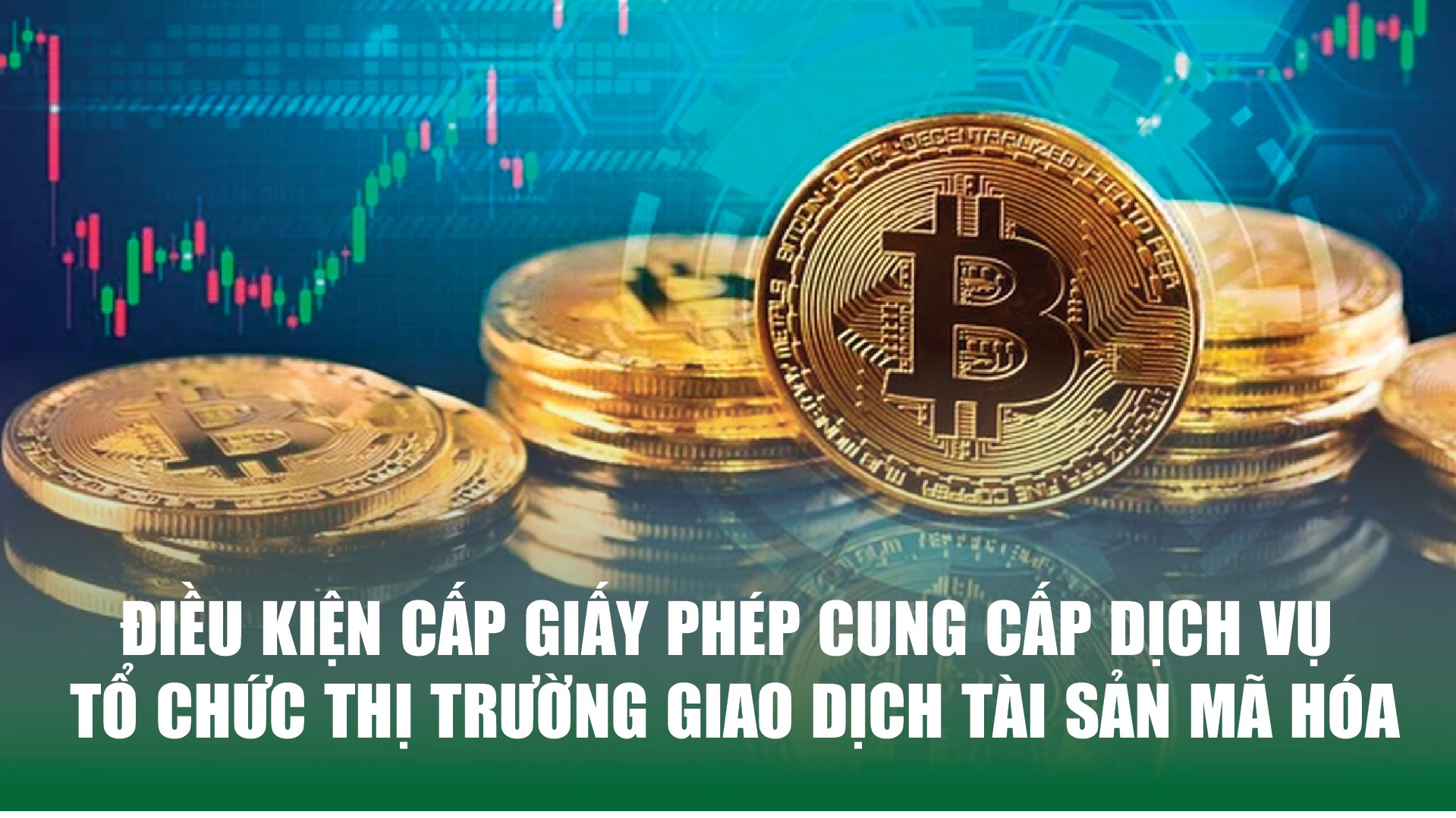 Infographics: Điều kiện cấp Giấy phép cung cấp dịch vụ tổ chức thị trường giao dịch tài sản mã hóa