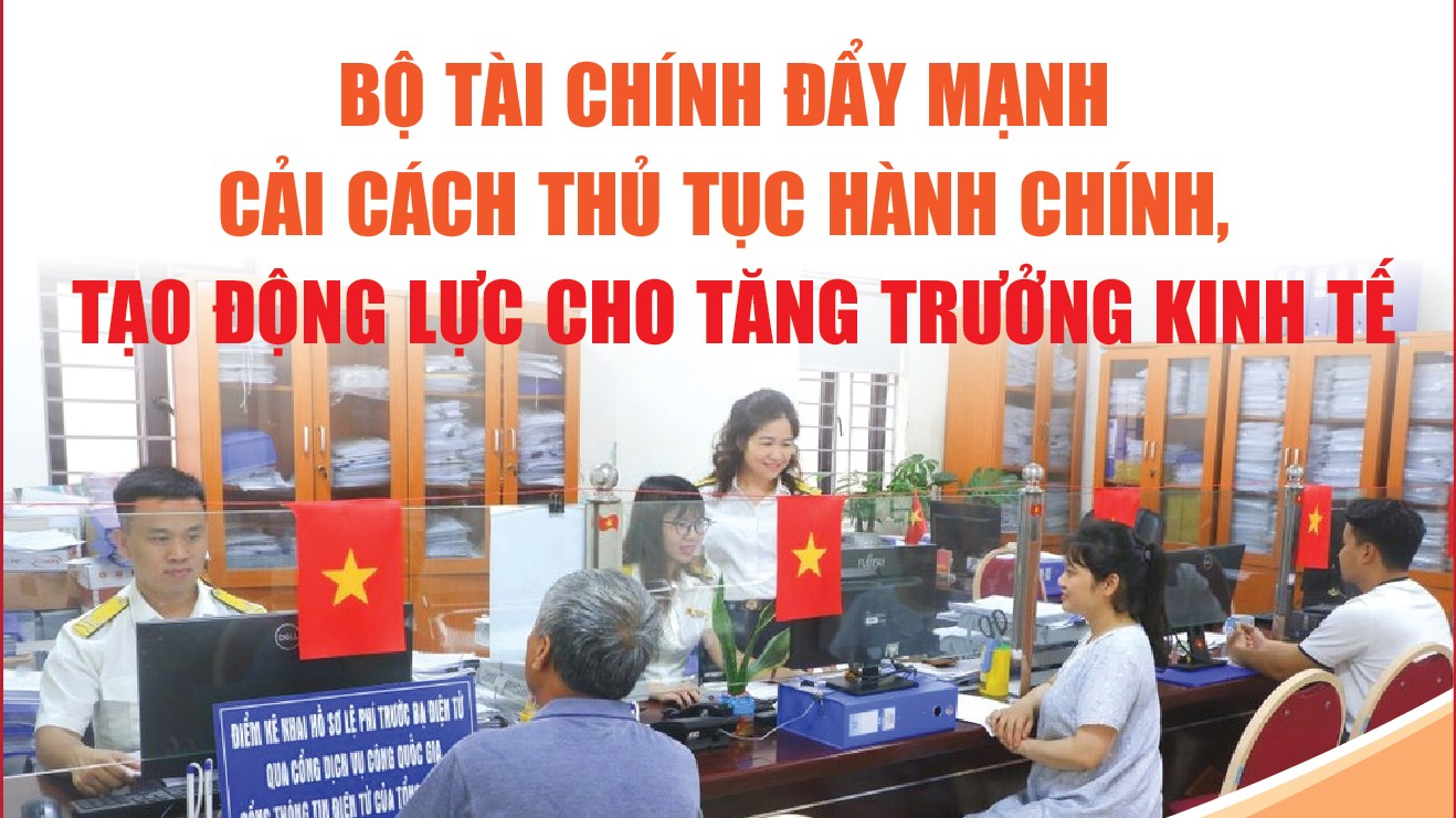 Infographics: Bộ Tài chính đã phê duyệt phương án cắt giảm, đơn giản hóa 136 thủ tục hành chính