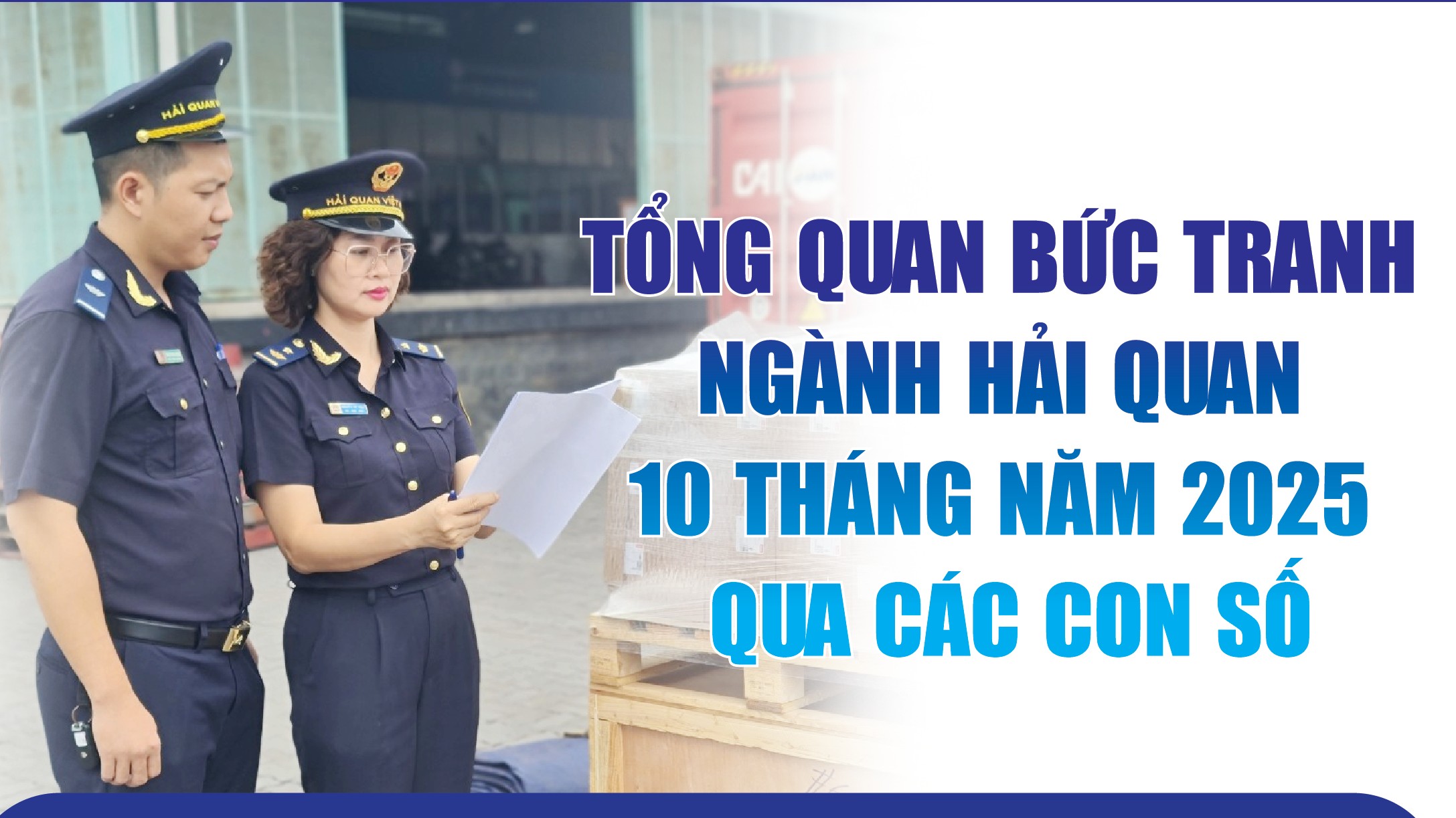Infographics: Tổng quan bức tranh ngành Hải quan 10 tháng năm 2025 qua các con số