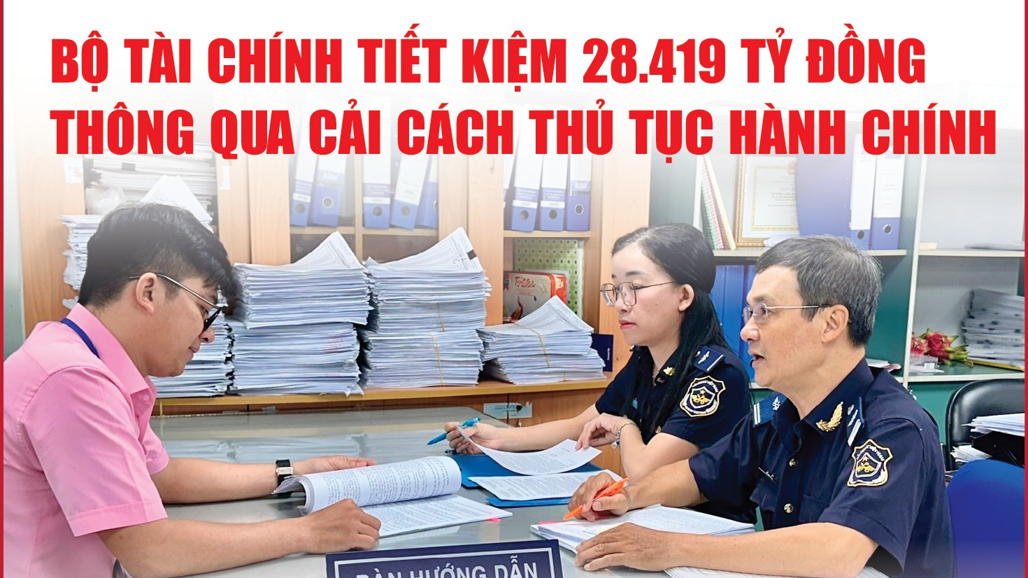 Infographics: Bộ Tài chính tiết kiệm 28.419 tỷ đồng thông qua cải cách thủ tục hành chính