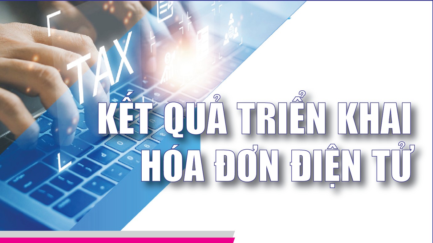 Infographics: Hơn 20,3 tỷ hóa đơn điện tử đã được tiếp nhận và xử lý
