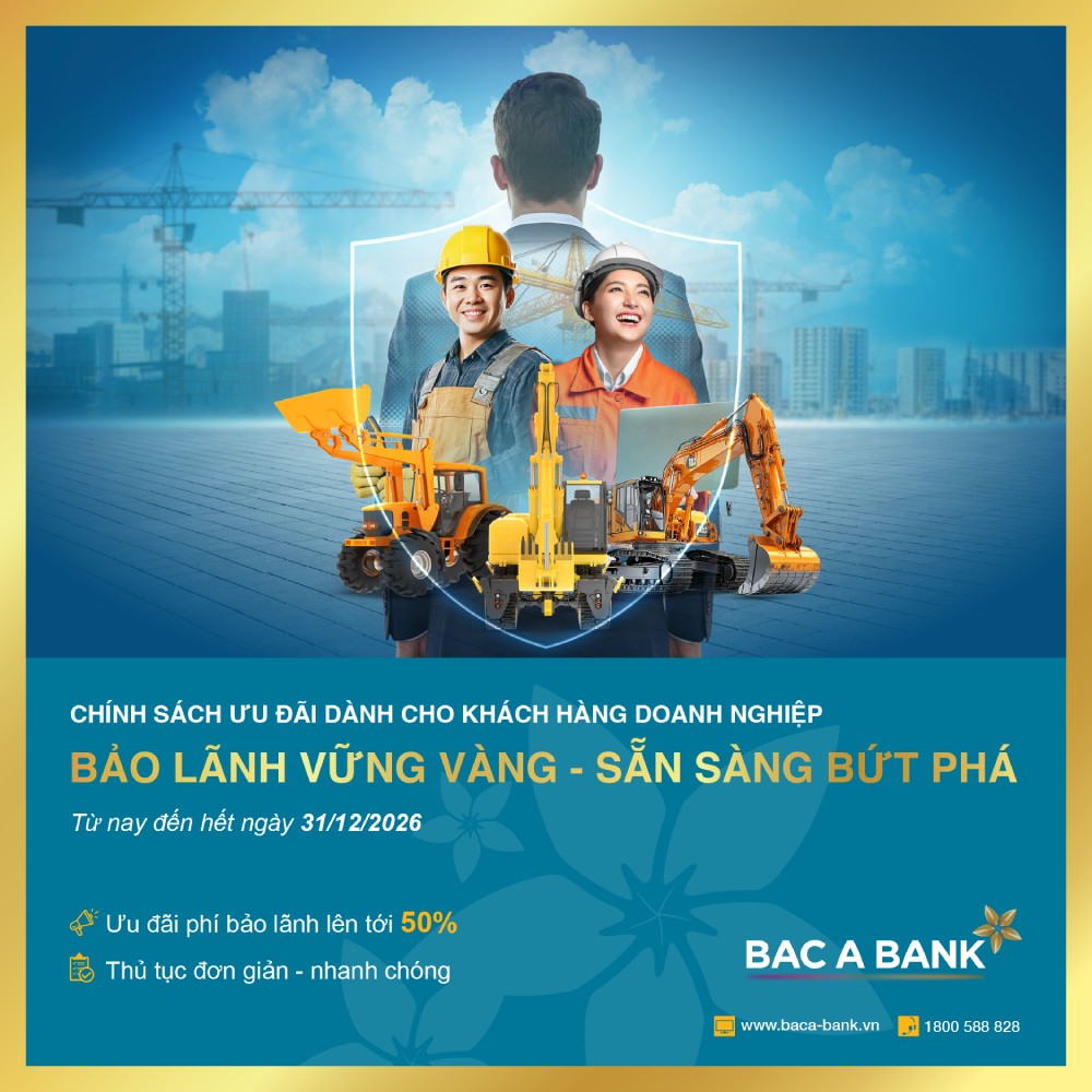 BAC A BANK đẩy mạnh ưu đãi bảo lãnh trong giai đoạn doanh nghiệp tăng tốc BAC A BANK đẩy mạnh ưu đãi bảo lãnh trong giai đoạn doanh nghiệp tăng tốc
