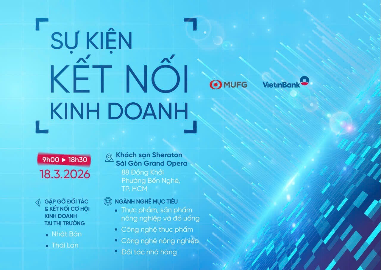 VietinBank và MUFG tổ chức kết nối kinh doanh 2026: Cơ hội liên kết chuỗi giá trị thực phẩm - nông nghiệp công nghệ cao