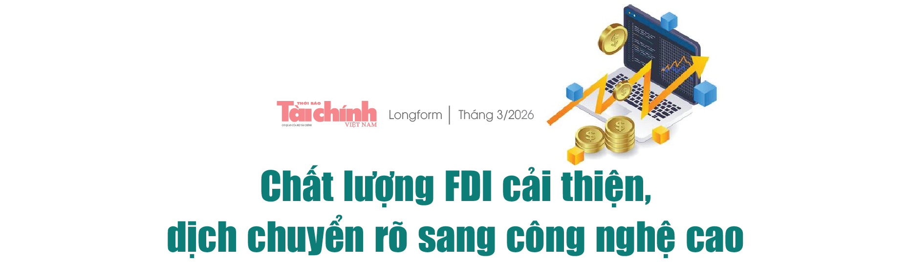 Thu hút FDI: Giữ “đà” trong biến động, hướng tới chất lượng và công nghệ cao