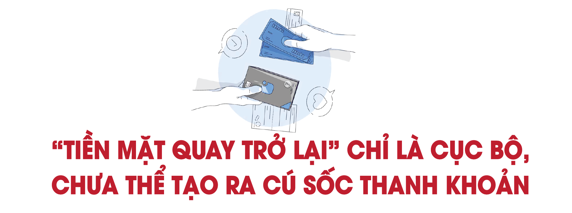 Loạt bài: Thanh toán “tiền mặt” có đang quay trở lại?  Bài 3: Thanh toán tiền mặt có thực sự quay trở lại, gây áp lực lên điều hành chính sách tiền tệ?