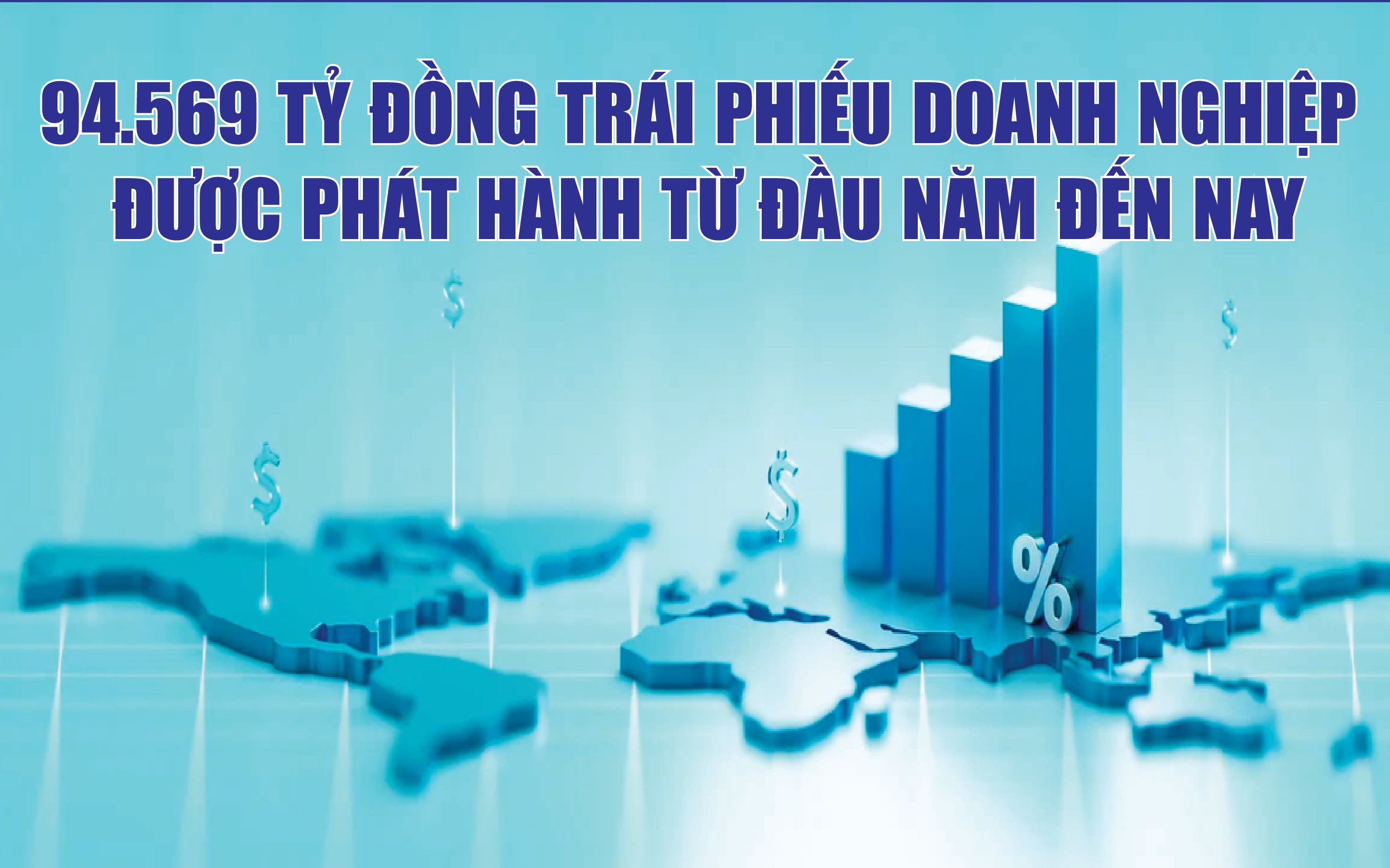 Infographics: 94.569 tỷ đồng trái phiếu doanh nghiệp được phát hành từ đầu năm đến nay