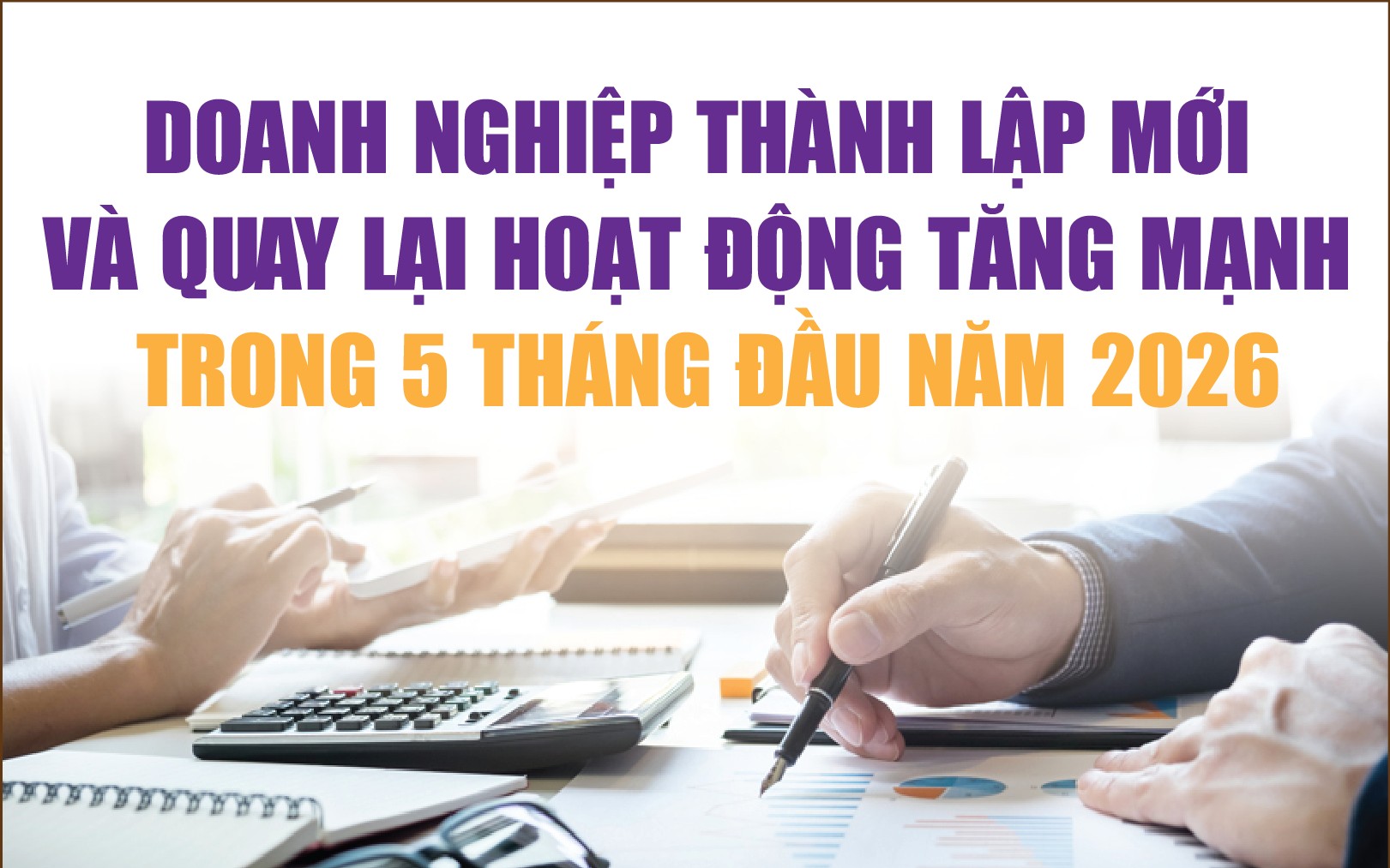 Infographics: 5 tháng, doanh nghiệp thành lập mới và quay trở lại hoạt động tăng 27,6%