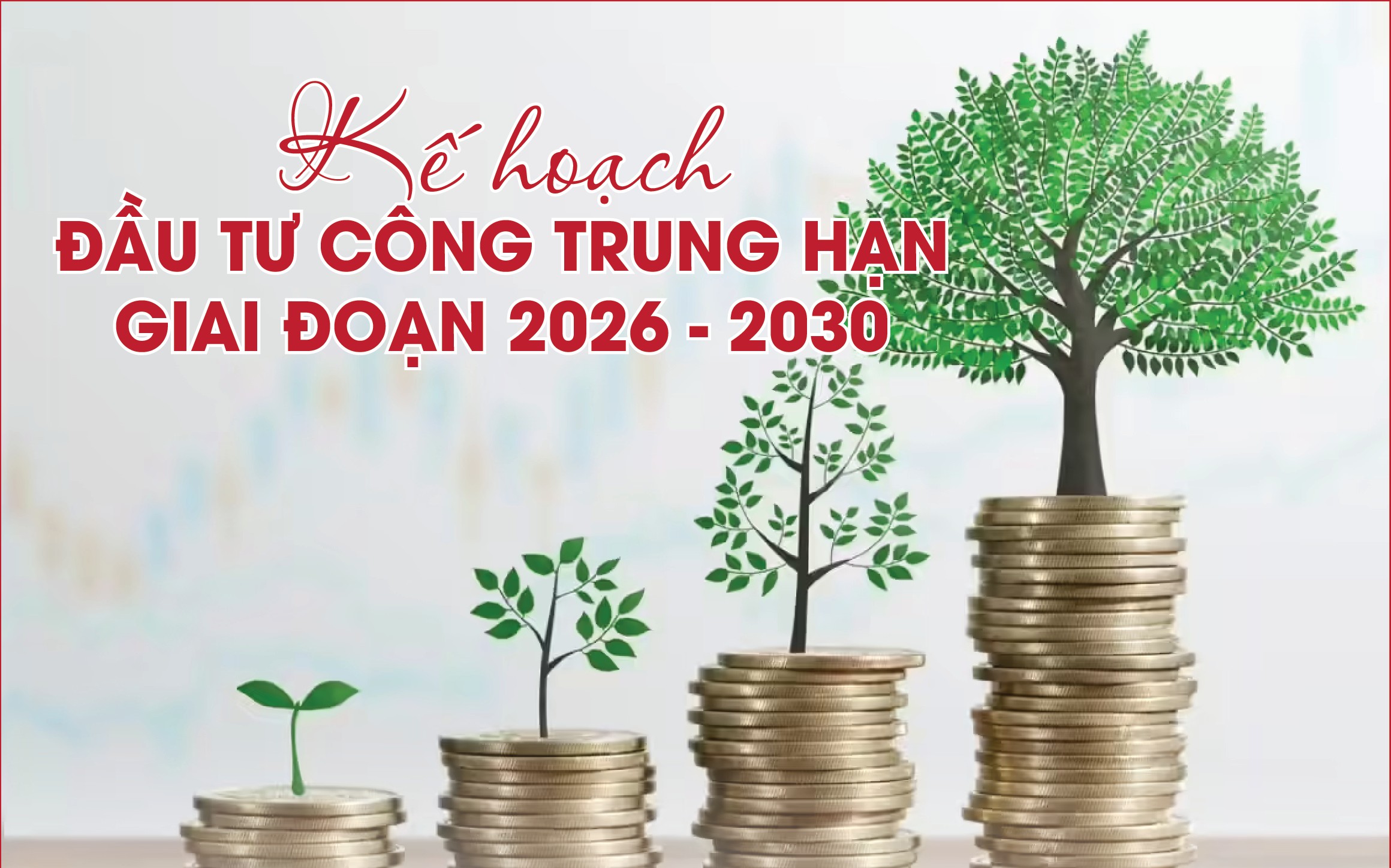 Infographics: Kế hoạch đầu tư công trung hạn giai đoạn 2026 - 2030