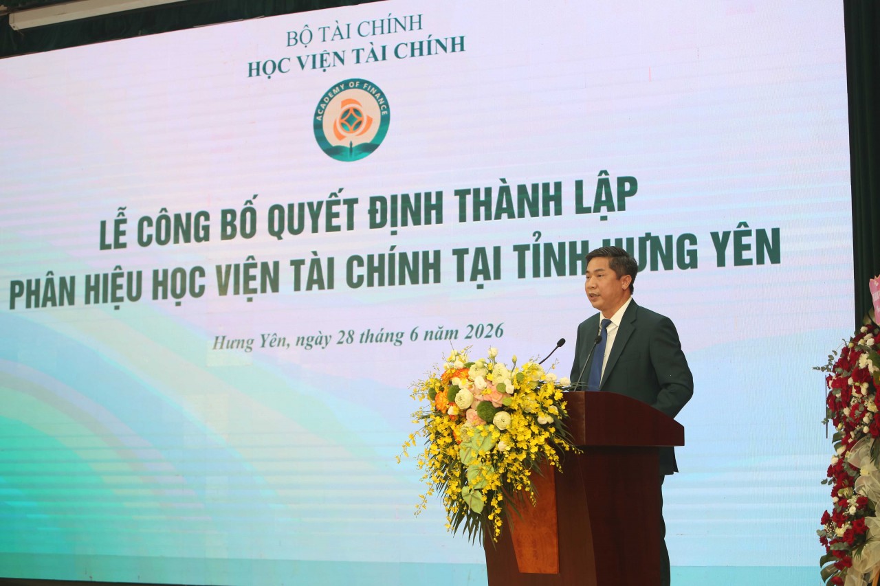 Công bố thành lập và ra mắt Phân hiệu Học viện Tài chính tại tỉnh Hưng Yên