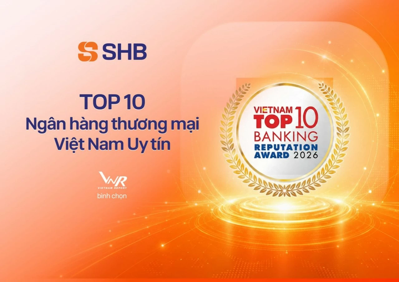 SHB được vinh danh trong Top 10 ngân hàng thương mại Việt Nam uy tín năm 2026 và Top 200 doanh nghiệp lớn nhất Đông Nam Á của Fortune SHB được vinh danh trong Top 10 ngân hàng thương mại Việt Nam uy tín năm 2026 và Top 200 doanh nghiệp lớn nhất Đông Nam Á của Fortune