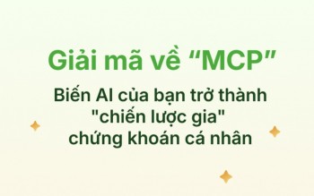 Giải mã về MCP: Biến AI của bạn trở thành "chiến lược gia" 
chứng khoán cá nhân