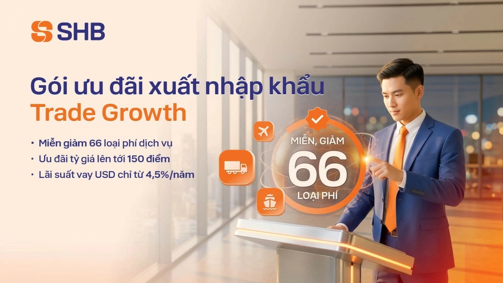 SHB cung cấp giải pháp tài chính toàn diện cho doanh nghiệp xuất nhập khẩu SHB cung cấp giải pháp tài chính toàn diện cho doanh nghiệp xuất nhập khẩu