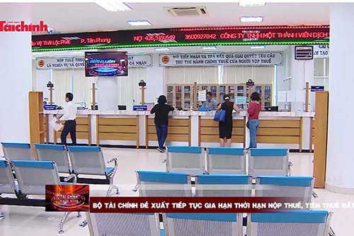 Bộ Tài chính đề xuất tiếp tục gia hạn thời hạn nộp thuế, tiền thuê đất