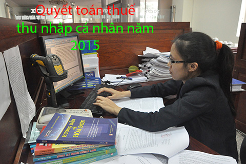 Hướng dẫn mới về quyết toán thuế thu nhập cá nhân năm 2015