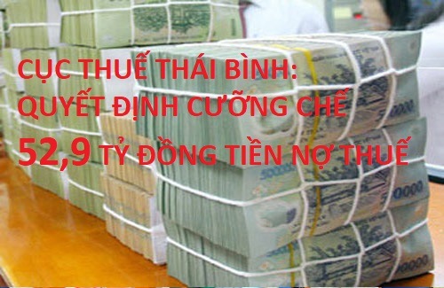 Thái Bình: Cưỡng chế thu hồi 52,9 tỷ đồng tiền nợ thuế