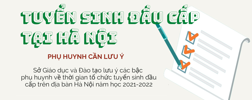 Lưu ý về tuyển sinh đầu cấp năm học 2021 - 2022 tại Hà Nội