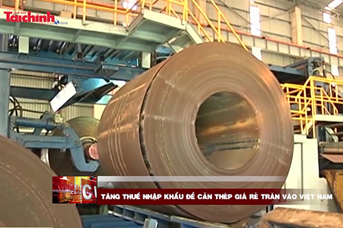 Tăng thuế nhập khẩu để cản thép giá rẻ tràn vào Việt Nam