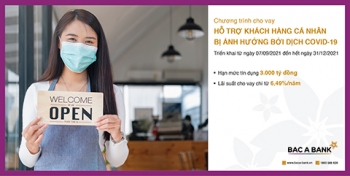 BAC A BANK ưu đãi cho vay hỗ trợ khách hàng cá nhân bị ảnh hưởng bởi dịch Covid - 19