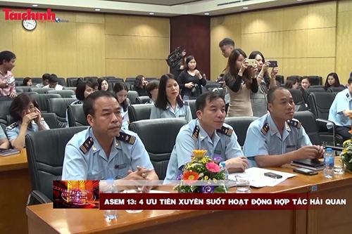 ASEM 13: 4 ưu tiên xuyên suốt hoạt động hợp tác hải quan