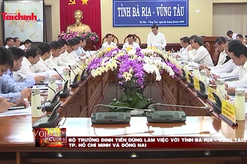 Bộ trưởng Đinh Tiến Dũng làm việc với tỉnh Bà Rịa – Vũng Tàu, TP. Hồ Chí Minh và Đồng Nai