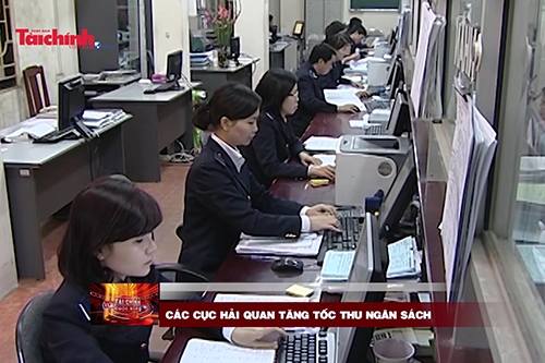 Các cục Hải quan tăng tốc thu ngân sách