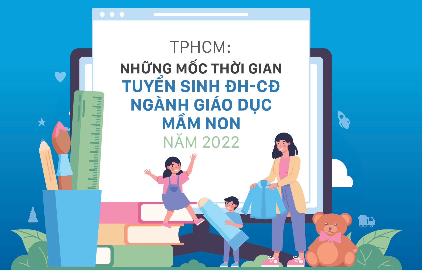 TP. Hồ Chí Minh: Các mốc thời gian tuyển sinh đại học, cao đẳng ngành giáo dục mầm non năm 2022