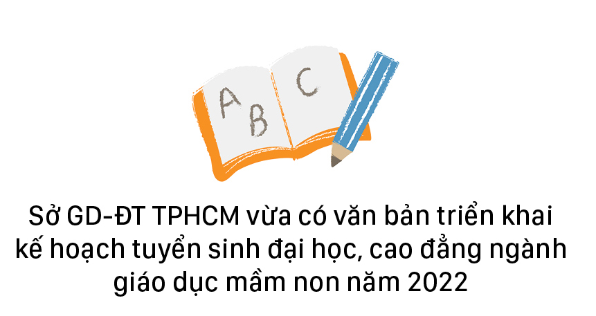 TPHCM: Các mốc thời gian tuyển sinh ĐH-CĐ ngành giáo dục mầm non năm 2022 cần lưu ý ảnh 1
